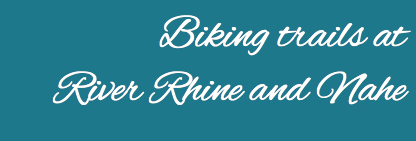 Biking trails at River Rhine and Nahe